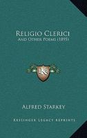 Religio Clerici, and Other Poems 1437055834 Book Cover
