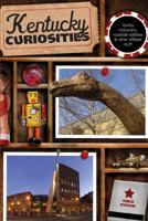 Kentucky Curiosities: Quirky Characters, Roadside Oddities & Other Offbeat Stuff 0762741058 Book Cover