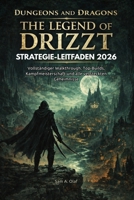 DUNGEONS AND DRAGONS: THE LEGEND OF DRIZZT STRATEGIE-LEITFADEN 2026: Vollständiger Walkthrough, Top-Builds, Kampfmeisterschaft und alle versteckten Geheimnisse (German Edition) B0GWRV2DBJ Book Cover