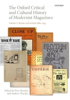 The Oxford Critical and Cultural History of Modernist Magazines: Volume I: Britain and Ireland 1880 - 1955 0199211159 Book Cover
