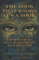 The Book That Knows It’s a Book: A Suspiciously Self-Aware Guide to Waking Up B0GRRD6L9T Book Cover