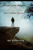 FINDEN SIE IHR WEG: Ihre Träume Warten (German Edition) 1711236527 Book Cover