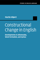 Constructional Change in English: Developments in Allomorphy, Word Formation, and Syntax 1107552079 Book Cover