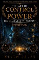 Art of Control and Power : The Delegation of Judgment 1732472769 Book Cover