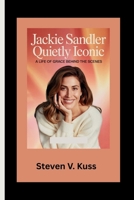 Jackie Sandler: Quietly Iconic: A Life of Grace Behind the Scenes B0FLQMX3VN Book Cover