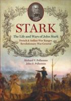 Stark: The Life and Wars of John Stark, French & Indian War Ranger, Revolutionary War General 1883789745 Book Cover