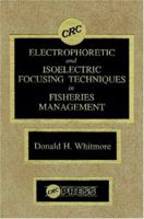 Electrophoretic and Isoelectric Focusing Techniques in Fisheries Management 0849364167 Book Cover