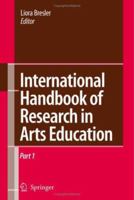 International Handbook of Research in Arts Education (Springer International Handbooks of Education) 1402048572 Book Cover