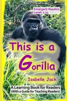 This is a Gorilla: A Learning Book for Readers (With a guide for teaching readers) B0FTSLLQSM Book Cover