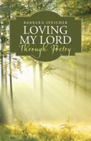 Loving My Lord Through Poetry 1512774707 Book Cover
