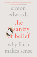 The Sanity of Belief: Why Faith Makes Sense 0281084890 Book Cover