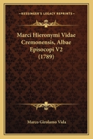 Marci Hieronymi Vidae Cremonensis, Albae Episocopi V2 (1789) 1104887479 Book Cover