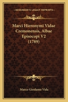 Marci Hieronymi Vidae Cremonensis, Albae Episocopi V2 (1789) 1166180573 Book Cover