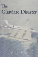 The Guaviare Disaster 143890794X Book Cover