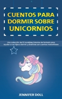 Cuentos para dormir sobre unicornios: Una colecci�n de 10 incre�bles historias de fantas�a para ayudar a tus hijos a dormir y divertirse con cuentos maravillosos 1801566003 Book Cover