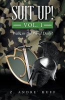 Suit Up!: Walk in the Word Daily! 1664266399 Book Cover