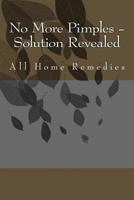 No More Pimples - Solution Revealed 1533037388 Book Cover