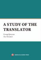 A STUDY OF THE TRANSLATOR 1631815849 Book Cover