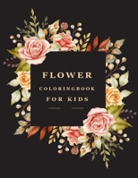 Flower Coloring Book For Kids: A Children's Coloring Book - Flowers Coloring Book For Kids - 100 Story Paper Pages. 8.5 in x 11 in Cover. B08P1H44V6 Book Cover