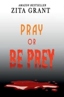 Pray or Be Prey 1945491272 Book Cover