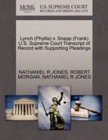 Lynch (Phyllis) v. Snepp (Frank) U.S. Supreme Court Transcript of Record with Supporting Pleadings 1270611658 Book Cover