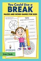 You Could Use a Break: Mazes and Word Games for Kids: Grade 2 Bundle 1541972325 Book Cover