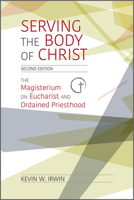 Serving the Body of Christ: The Magisterium on Eucharist and Ordained Priesthood 0809148501 Book Cover