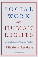Social Work and Human Rights, Second Edition: A Foundation for Policy and Practice 0231520700 Book Cover