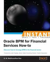 Instant Oracle BPM for Financial Services How-to 1782170146 Book Cover