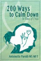 200 Ways to Calm Down: In Times of Crisis 0989478904 Book Cover