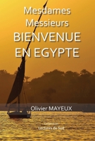 Mesdames Messieurs Bienvenue En Egypte: Souvenirs et anecdotes de vos voyages en groupes 1520395213 Book Cover