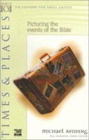 Times & Places : Picturing the Events of the Bible (Willow Creek Bible 101 Series) 0830820620 Book Cover