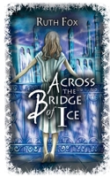 Across the Bridge of Ice 0648571483 Book Cover