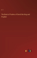 The Book of Psalms of David the King and Prophet 3385212375 Book Cover