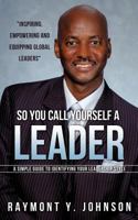 So You Call Yourself a Leader 1622309006 Book Cover