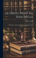 Le Droit Privé Au Xiiie Siècle: D'après Les Coutumes De Toulouse Et De Montpellier 1021348996 Book Cover