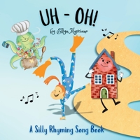 Uh-Oh!: A Silly Rhyming Song Book 9655970191 Book Cover