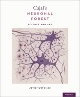 Cajal's Neuronal Forest: Science and Art 0190842830 Book Cover