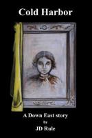 Cold Harbor: A Down East Story 1543119093 Book Cover