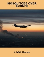 Mosquitoes Over Europe: A Wwii Memoir B0FRGKSNKB Book Cover