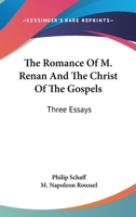Romance of M. Renan: And the Christ of the Gospels (Classic Reprint) 1425520979 Book Cover