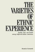 The Varieties of Ethnic Experience: Kinship, Class, and Gender Among California Italian-Americans (Anthropology of Contemporary Issues) 0801492785 Book Cover