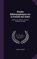 A0/00tudes Bibliographiques Sur La Famille Des Didot, Imprimeurs, Libraires, ... Etc., 1713-1864 135662846X Book Cover