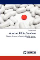 Another Pill to Swallow: Takeover Defenses in Russia and the EU - a cross-border analysis 3845405902 Book Cover