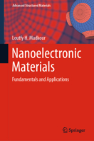 Nanoelectronic Materials: Fundamentals and Applications (Advanced Structured Materials) 3030216209 Book Cover
