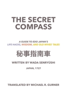 The Secret Compass, Japan, 1727: A guide to Edo Japan's life hacks, wisdom, and old wives' tales B0F7X9G6QR Book Cover