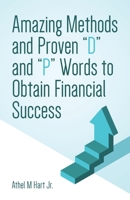 Amazing Methods and Proven D and P Words to Obtain Financial Success B0BWDBDXGF Book Cover