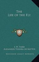 The Life of the fly: With Which are Interspersed Some Chapters of Autob 1508886490 Book Cover