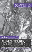 Albrecht Dürer, un artiste humaniste: La Renaissance dans le Nord de l'Europe 2806258057 Book Cover