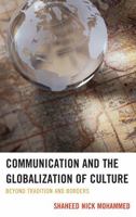 Communication and the Globalization of Culture: Beyond Tradition and Borders 0739180975 Book Cover